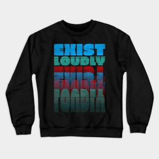 Inspirational Quotes Exist Loudly in Colorful Text faormat Crewneck Sweatshirt